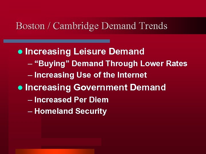 Boston / Cambridge Demand Trends l Increasing Leisure Demand – “Buying” Demand Through Lower