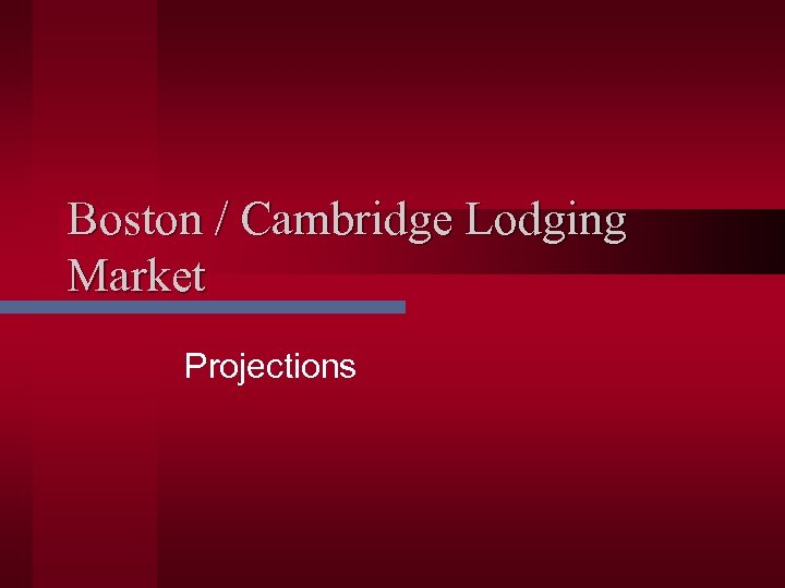 Boston / Cambridge Lodging Market Projections 