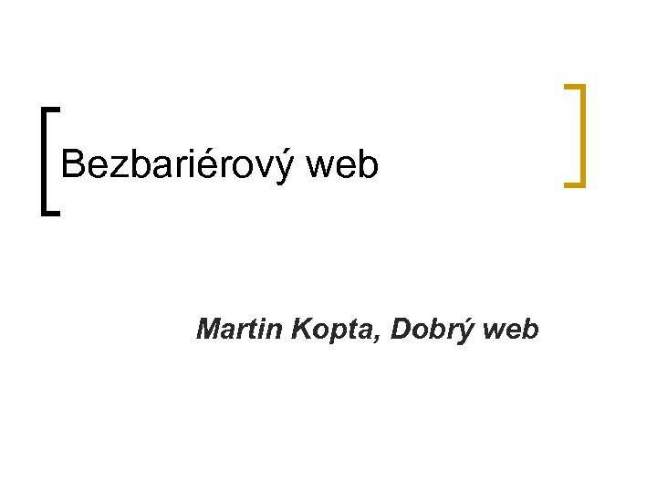 Bezbariérový web Martin Kopta, Dobrý web 