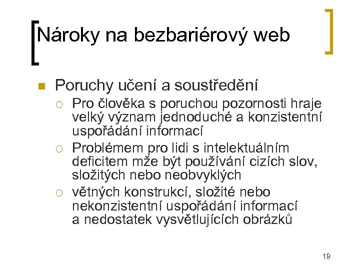 Nároky na bezbariérový web Poruchy učení a soustředění Pro člověka s poruchou pozornosti hraje