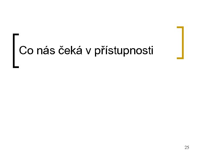 Co nás čeká v přístupnosti 25 