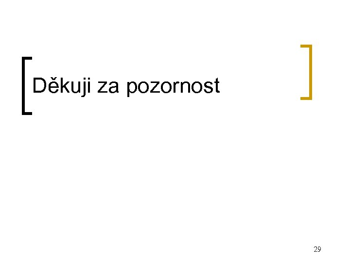 Děkuji za pozornost 29 