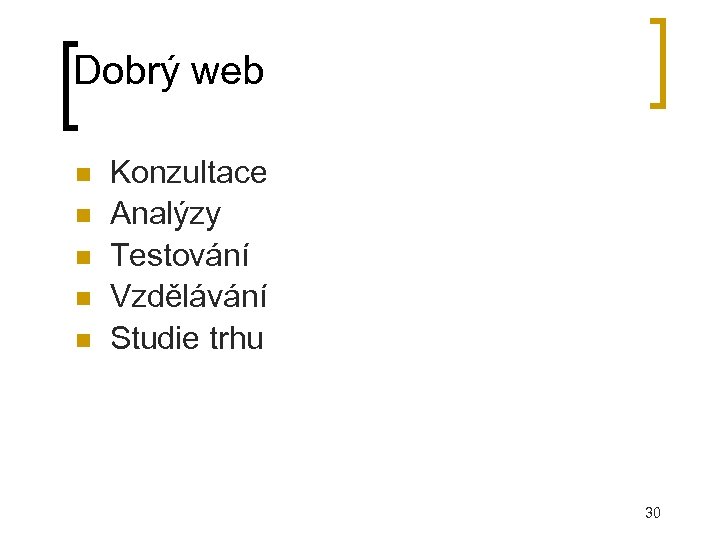 Dobrý web Konzultace Analýzy Testování Vzdělávání Studie trhu 30 
