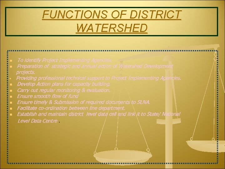 FUNCTIONS OF DISTRICT WATERSHED n n • n n n To identify Project Implementing