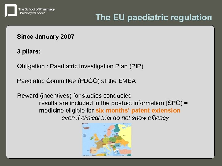 The EU paediatric regulation Since January 2007 3 pilars: Obligation : Paediatric Investigation Plan