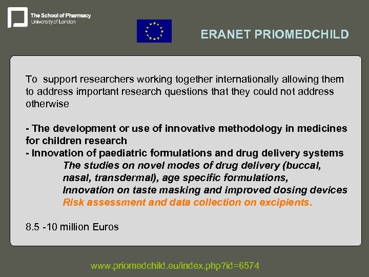 ERANET PRIOMEDCHILD To support researchers working together internationally allowing them to address important research