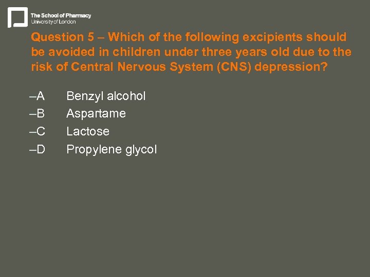 Question 5 – Which of the following excipients should be avoided in children under