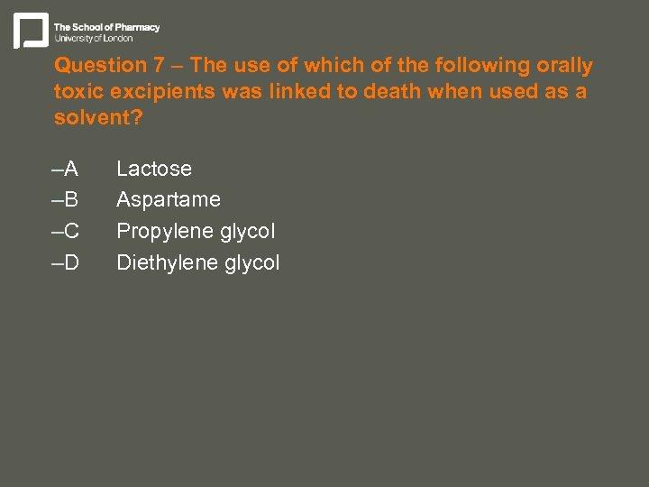 Question 7 – The use of which of the following orally toxic excipients was