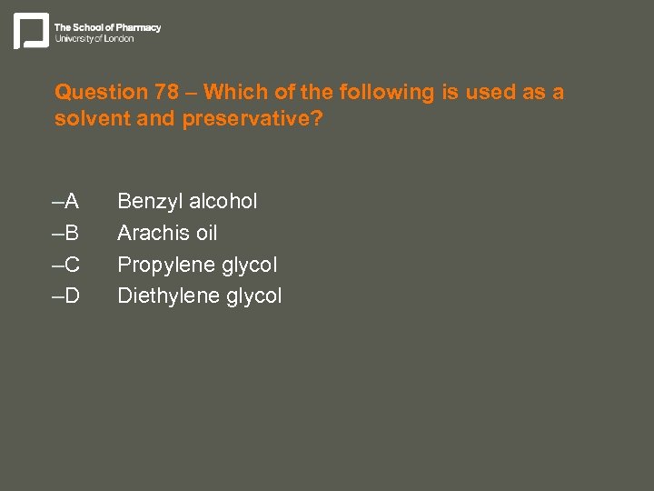 Question 78 – Which of the following is used as a solvent and preservative?