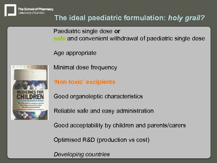 The ideal paediatric formulation: holy grail? Paediatric single dose or safe and convenient withdrawal