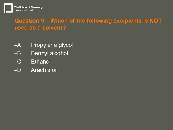 Question 9 – Which of the following excipients is NOT used as a solvent?