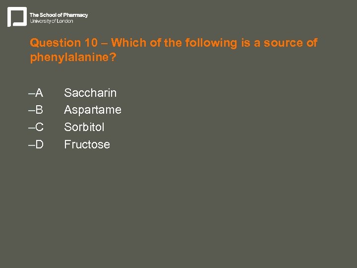 Question 10 – Which of the following is a source of phenylalanine? –A –B