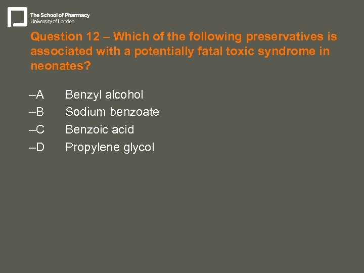 Question 12 – Which of the following preservatives is associated with a potentially fatal