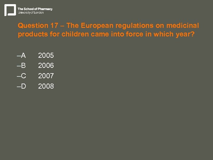 Question 17 – The European regulations on medicinal products for children came into force