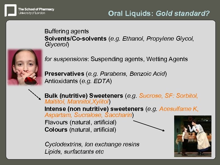 Oral Liquids: Gold standard? – Buffering agents – Solvents/Co-solvents (e. g. Ethanol, Propylene Glycol,