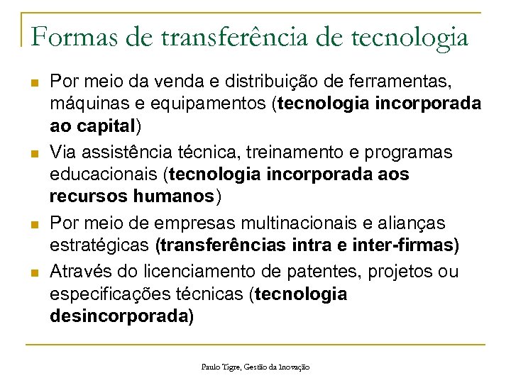 Formas de transferência de tecnologia n n Por meio da venda e distribuição de