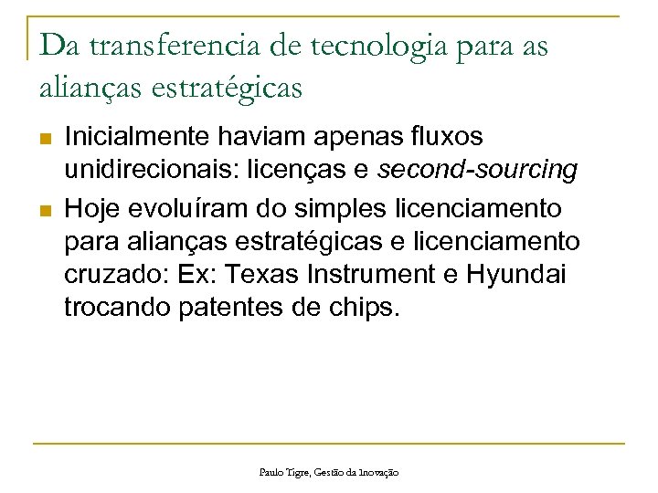Da transferencia de tecnologia para as alianças estratégicas n n Inicialmente haviam apenas fluxos