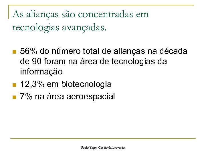As alianças são concentradas em tecnologias avançadas. n n n 56% do número total