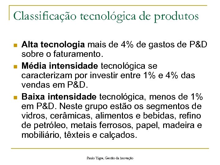 Classificação tecnológica de produtos n n n Alta tecnologia mais de 4% de gastos