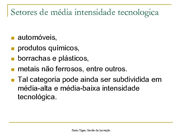 Setores de média intensidade tecnologica n n n automóveis, produtos químicos, borrachas e plásticos,