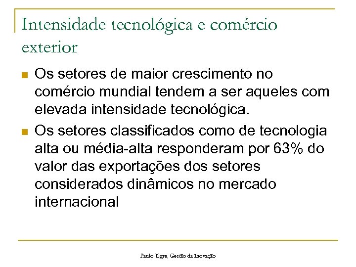 Intensidade tecnológica e comércio exterior n n Os setores de maior crescimento no comércio