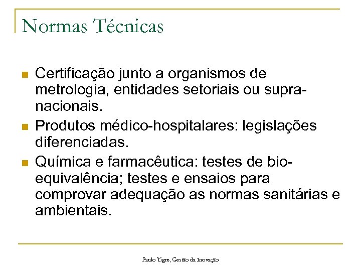 Normas Técnicas n n n Certificação junto a organismos de metrologia, entidades setoriais ou