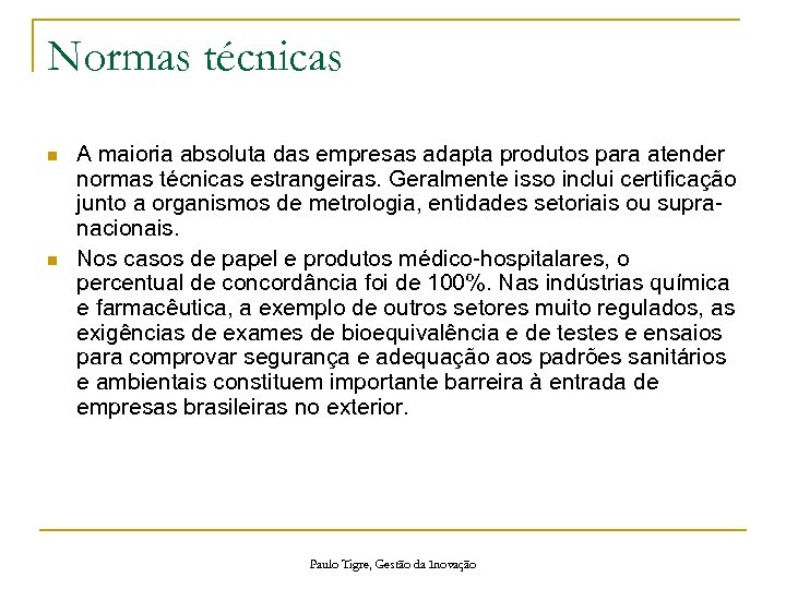 Normas técnicas n n A maioria absoluta das empresas adapta produtos para atender normas