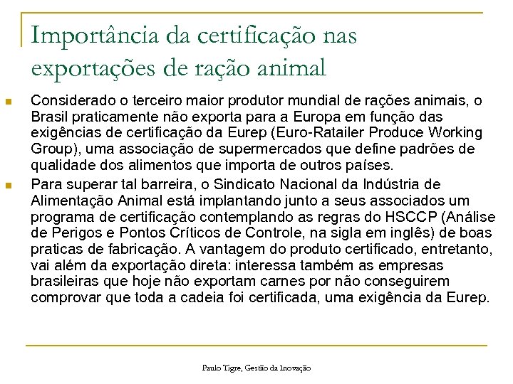 Importância da certificação nas exportações de ração animal n n Considerado o terceiro maior