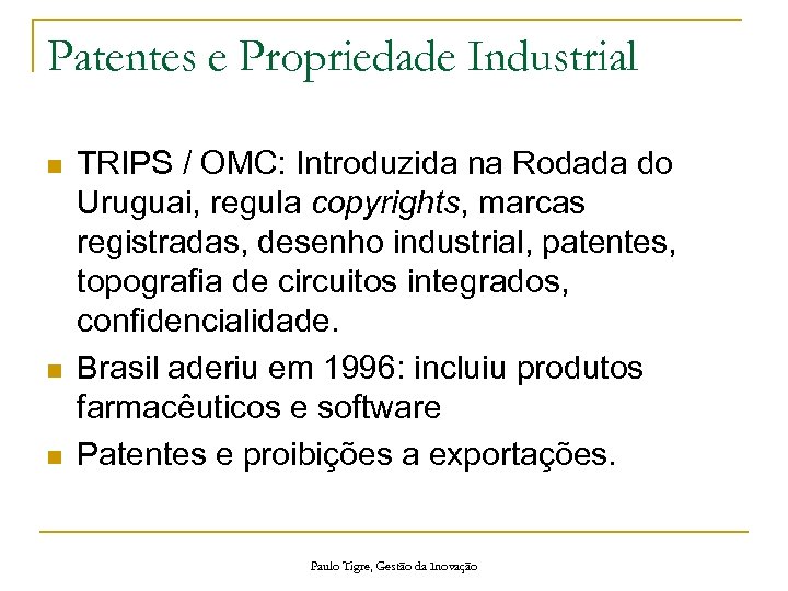 Patentes e Propriedade Industrial n n n TRIPS / OMC: Introduzida na Rodada do