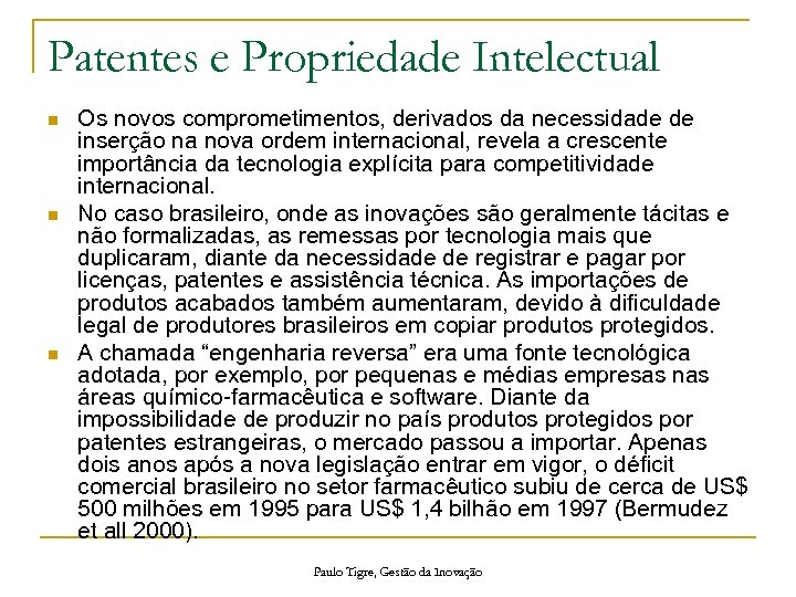 Patentes e Propriedade Intelectual n n n Os novos comprometimentos, derivados da necessidade de