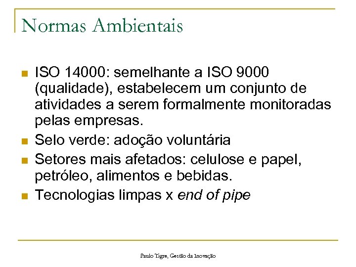 Normas Ambientais n n ISO 14000: semelhante a ISO 9000 (qualidade), estabelecem um conjunto