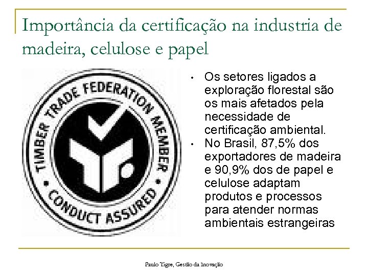 Importância da certificação na industria de madeira, celulose e papel • • Os setores