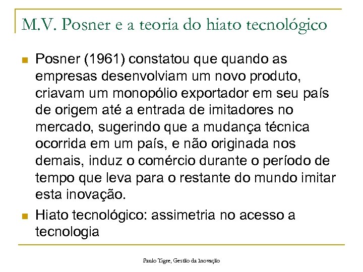 M. V. Posner e a teoria do hiato tecnológico n n Posner (1961) constatou