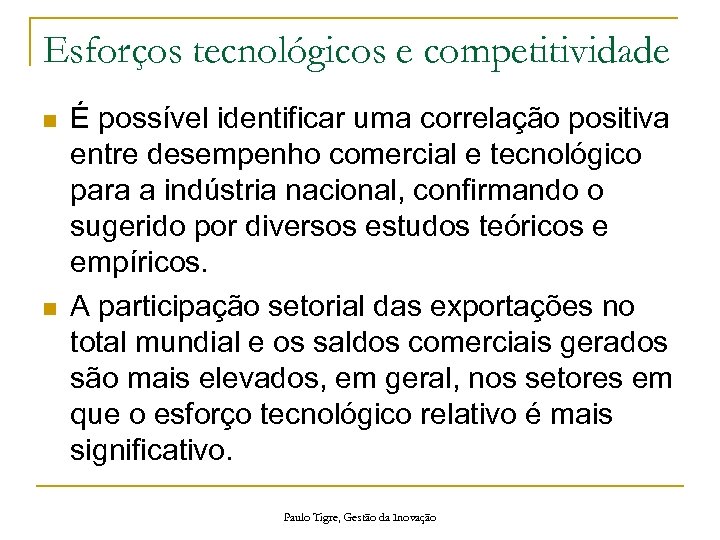 Esforços tecnológicos e competitividade n n É possível identificar uma correlação positiva entre desempenho