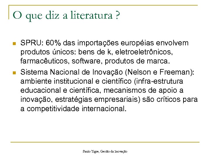 O que diz a literatura ? n n SPRU: 60% das importações européias envolvem
