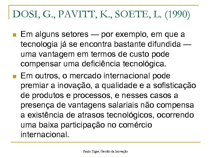 DOSI, G. , PAVITT, K. , SOETE, L. (1990) n n Em alguns setores