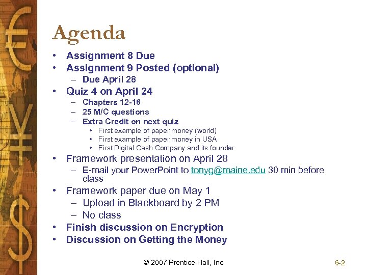Agenda • Assignment 8 Due • Assignment 9 Posted (optional) – Due April 28