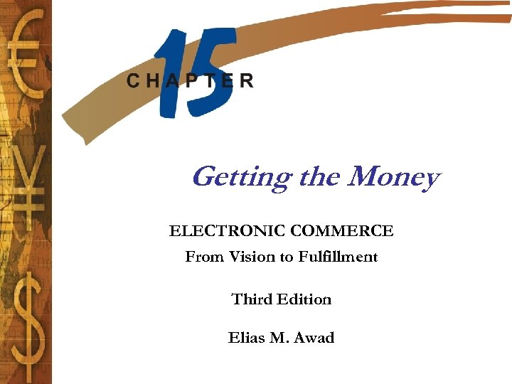Getting the Money ELECTRONIC COMMERCE From Vision to Fulfillment Third Edition Elias M. Awad