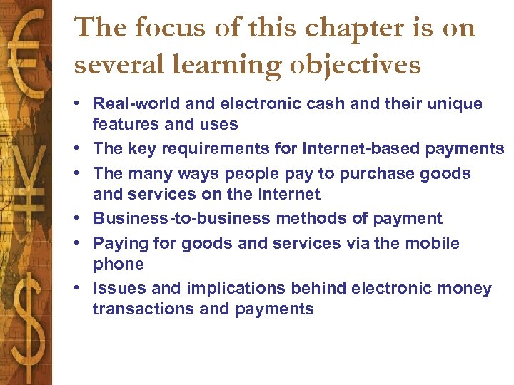 The focus of this chapter is on several learning objectives • Real-world and electronic