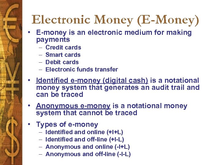 Electronic Money (E-Money) • E-money is an electronic medium for making payments – –