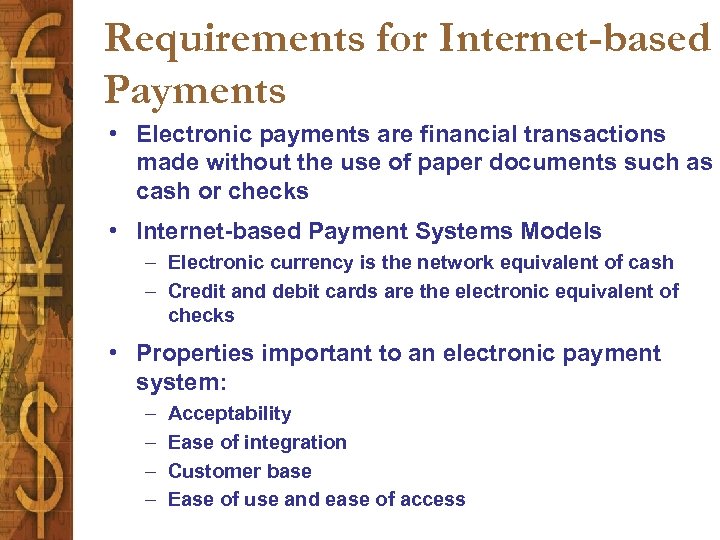 Requirements for Internet-based Payments • Electronic payments are financial transactions made without the use