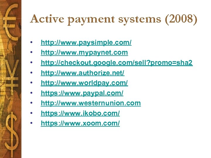 Active payment systems (2008) • • • http: //www. paysimple. com/ http: //www. mypaynet.