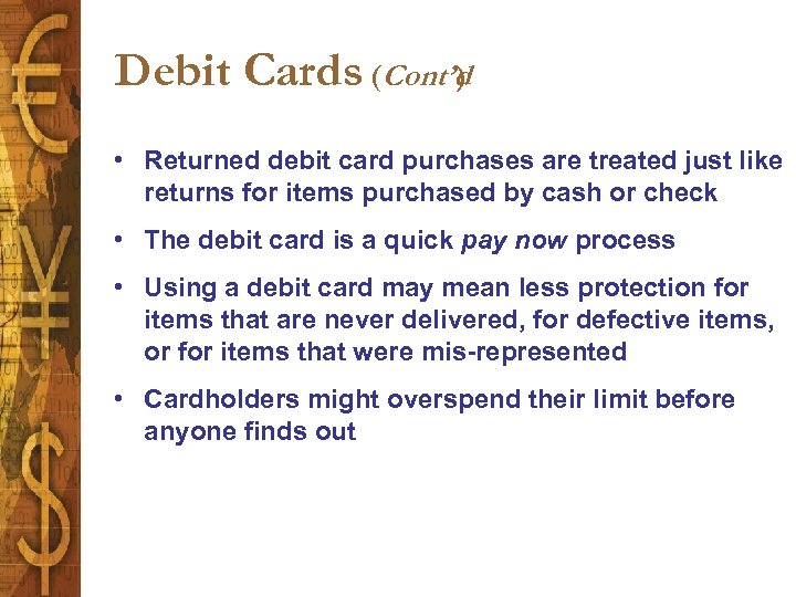 Debit Cards (Cont’d ) • Returned debit card purchases are treated just like returns