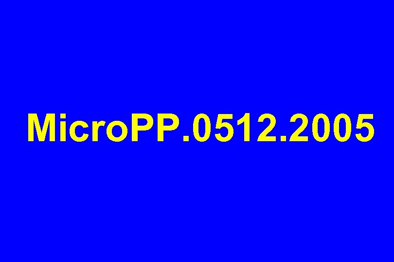 Micro. PP. 0512. 2005 