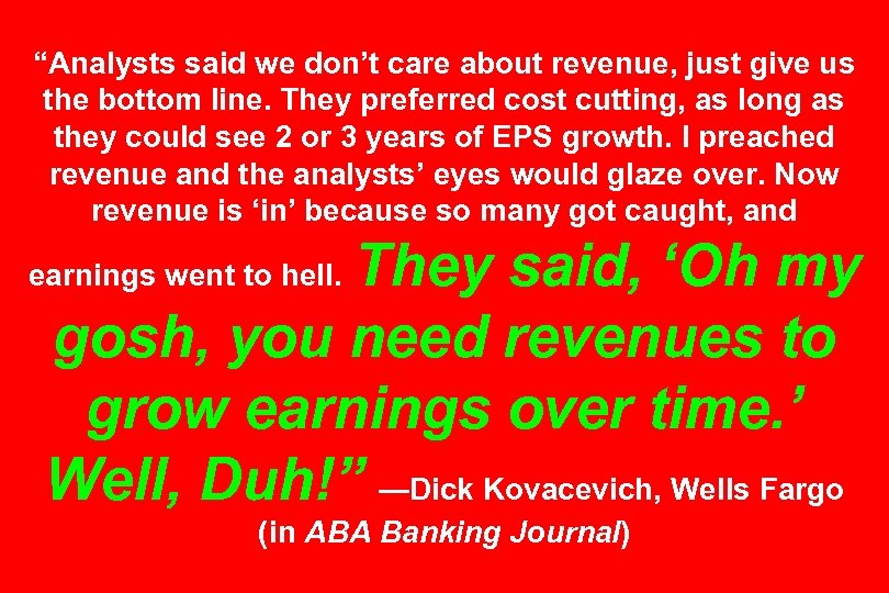 “Analysts said we don’t care about revenue, just give us the bottom line. They