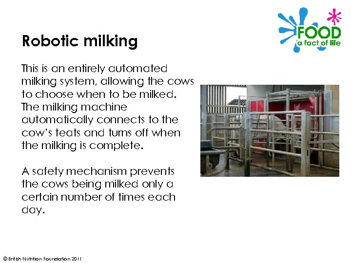 Robotic milking This is an entirely automated milking system, allowing the cows to choose