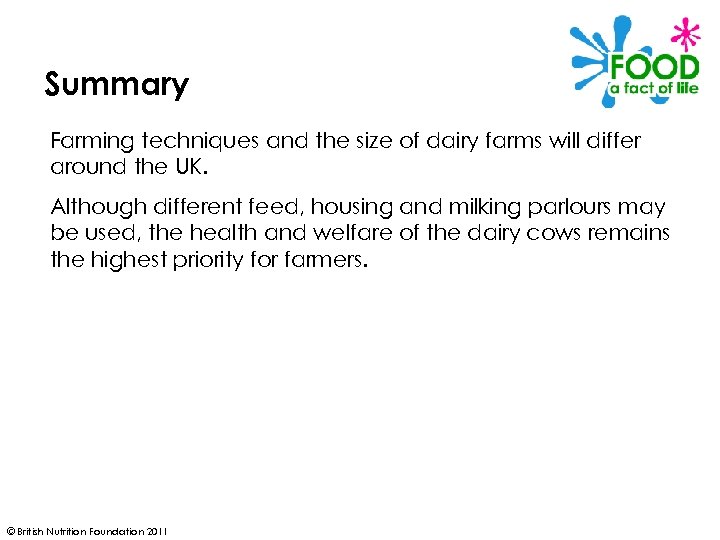 Summary Farming techniques and the size of dairy farms will differ around the UK.