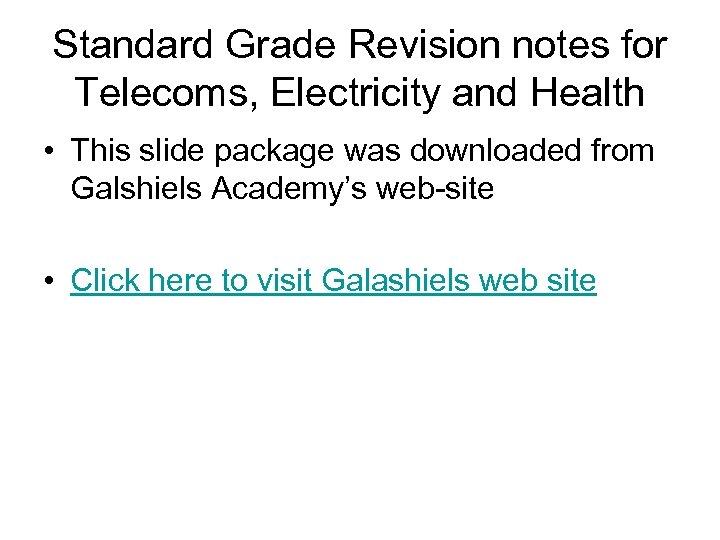 Standard Grade Revision notes for Telecoms, Electricity and Health • This slide package was