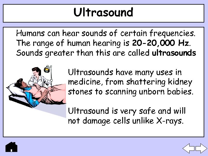 Ultrasound Humans can hear sounds of certain frequencies. The range of human hearing is