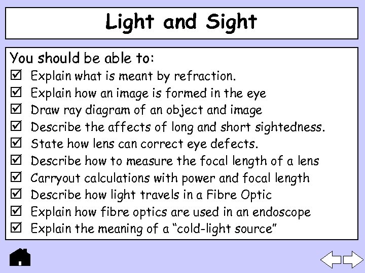 Light and Sight You should be able to: Explain what is meant by refraction.